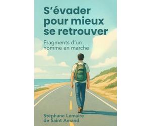 S’évader pour mieux se retrouver: Fragments d’un homme en marche