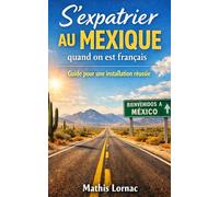 S’expatrier au Mexique quand on est français: Guide pour une installation réussie