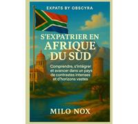 S’expatrier en Afrique du Sud: Comprendre, s’intégrer et avancer dans un pays de contrastes intenses et d’horizons vastes