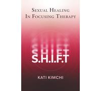 S.H.I.F.T - Sexual Healing in Focusing Therapy