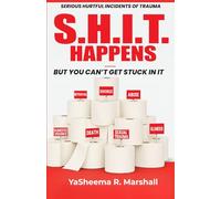 S.H.I.T. HAPPENS: But You Can't Get Stuck In It