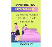 S’inspirer du Minimalisme de Marie Kondo pour une Vie Simplifiée