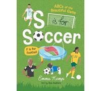 S is for Soccer, F is for Football: ABCs of the beautiful game /anglais