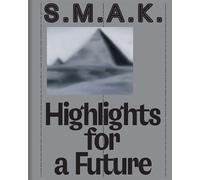S.M.A.K. Highlights for a future La Collection - Philippe Van Cauteren - Fonds Mercator - broché - Essai