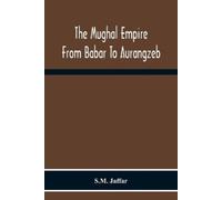 S M Jaffar The Mughal Empire From Babar To Aurangzeb (Poche)