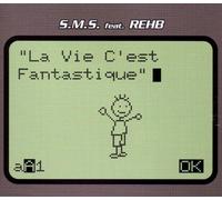 S.M.S.Feat.Rehb - La Vie C'Est Fantastique