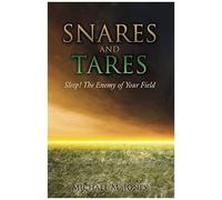 S N A R E S And Tares Sleep! The Enemy Of Your Field Michael M Jones