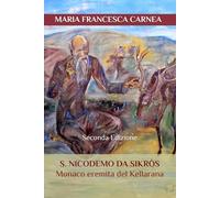 S. NICODEMO DA SIKRÒS Monaco eremita del Kellarana: Seconda Edizione
