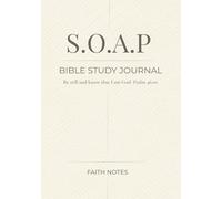 S.O.A.P Bible Study Journal: Scripture • Observation • Application • Prayer - A Guided Notebook for Personal Bible Study