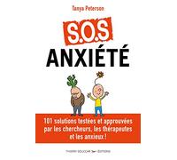S.O.S. anxiété - 101 solutions approuvées par les chercheurs, les thérapeutes et les anxieux