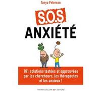 S.o.s. anxiete - 101 solutions approuvees par les chercheurs, les therapeutes Tanya Peterson (Auteur), CARINE LOMBARDO MARTI (Traduction)