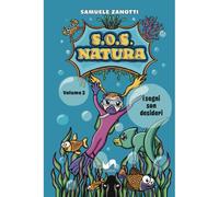 S.O.S. natura. Ediz. illustrata. I sogni son desideri (Vol. 3)