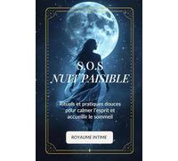 S.O.S Nuit Paisible: Rituels et pratiques douces pour calmer l’esprit et accueillir le sommeil