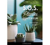 Serge Schall – S.O.S. plantes d'intérieur – Sauvez-les toutes ! – Larousse cartonné