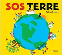 S.O.S. Terre - Patrick George - Pastel-Ecole Des Loisirs - cartonné - Document jeunesse