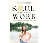 S.O.U.L. Work: You're Not Burnt Out, You're Disconnected from Your Soul