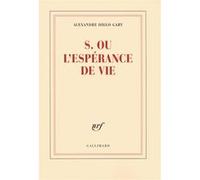 Alexandre Diego Gary – S. ou L'espérance de vie – Roman – Gallimard – broché