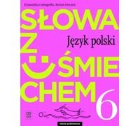 S³owa z uœmiechem Nauka o jêzyku i ortografia Jêzyk polski 6 Zeszyt æwiczeñ Ewa Horwath (Buch auf Polnisch)