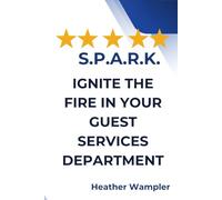 S.P.A.R.K.: Ignite the Fire in Your Guest Service Department