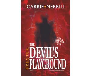 S.P.E.C.T.E.R The Devil's Playground: You Should Fear This Evil; A Paranormal Suspense Thriller