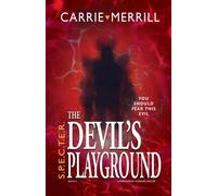 S.P.E.C.T.E.R. The Devil's Playground You Should Fear This Evil; A Paranormal Suspense Thriller - Carrie Merrill - Christopher Matthews Publishing - ebook (ePub) - Livre