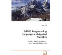 S-Plus Programming Language And Applied Statistics: S-Plus: Basics, Concepts, And Statistical Methods