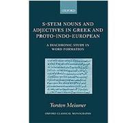 S-stem Nouns And Adjectives in Greek And Proto-Indo-European, Oxford Classical Monographs Torsten Meissner (Auteur)