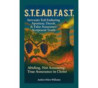 S.T.E.A.D.F.A.S.T. - Servants Toil Enduring Apostasy Dismantling False Assurance with Scriptural T