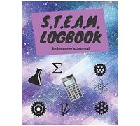 S.T.E.A.M. Logbook: A Scientifical, Mathematical, Engineering, Art & Technology Databook To Stimulate & Encourage The Creative Process