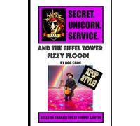 S.U.S (SECRET UNICORN SERVICE) AND THE EIFFEL TOWER FIZZY FLOOD