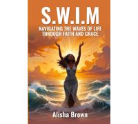 S.W.I.M: Navigating the Waves of Life Through Faith and Grace
