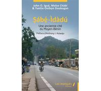 Ṣábẹ́-Ìdàdú Une ancienne cité du Moyen-Bénin - Anthony I. Asiwaju - Les Impliqués - broché - Essai