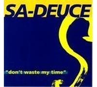 Sa Deuce - Don't Waste My Time/Tonight