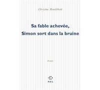 Sa fable achevée, Simon sort dans la bruine Christine Montalbetti (Auteur)