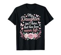 Sa Fille n'est Pas là mais Son Amour n'a jamais quitté Ses vêtements commémoratifs T-Shirt