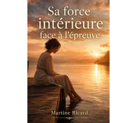 Sa force intérieure face à l’épreuve