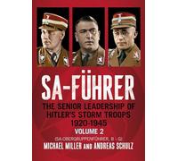 SA-Führer: The Senior Leadership of Hitler’s Storm Troops, 1920-1945, Volume 2 (SA-Obergruppenführer, B - G)