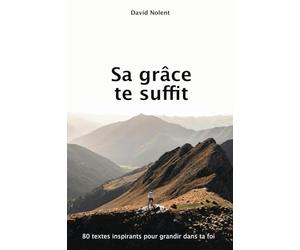 Sa grâce te suffit: 80 textes inspirants pour grandir dans ta foi !
