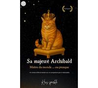 Sa Majesté Archibald, Maître du Monde… ou presque