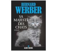 Bernard Werber – Sa majesté des chats – Les Éditions Albin Michel