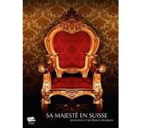 Sa Majesté en Suisse Neuchâtel et ses princes prussiens - Elisabeth Crettaz-Stürzel - Alphil - broché - Essai