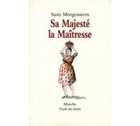 Sa majeste la maitresse Susie Morgenstern (Auteur), Catherine Rebeyrol (Illustration)