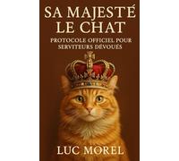 Sa Majesté le Chat: Protocole officiel pour serviteurs dévoués