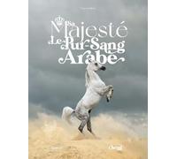 Sa majesté le Pur-sang arabe