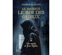 Sa majeste le roi des gueux (geste) - les enquetes de jean nedelec tome 3 - Pierre Martin - Geste - broché - Roman