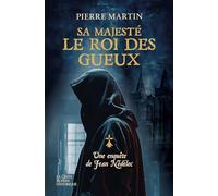 Sa majesté : le roi des Gueux - Une enquête de Jean Nédélec