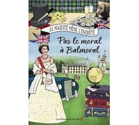 Sa Majesté Mène L'enquête - Tome 4 - Pas Le Moral À Balmoral