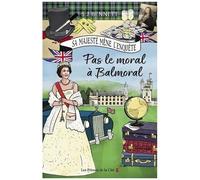 Sa Majesté Mène L'enquête - Tome 4 - Pas Le Moral À Balmoral