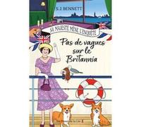 Sa Majesté mène l'enquête - Tome 5 Pas de vagues sur le Britannia S.J. Bennett (Auteur), Mickey Gaboriaud (Traduction)