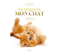 Sa Majesté mon chat Chat, qui es-tu ? Tout ce que vous avez toujours voulu savoir sur votre chat - Anne-Claire Gagnon - Harpercollins - broché - Guide